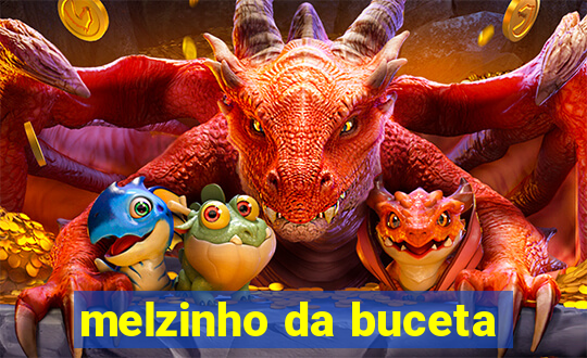 melzinho da buceta